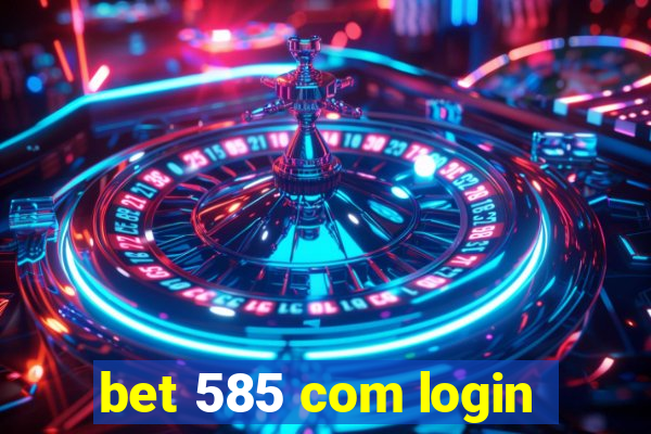 bet 585 com login